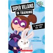 A Wickedly Evil Pet: A Branches Book (Super Villains in Training #2)