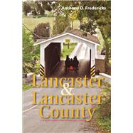 Lancaster and Lancaster County A Traveler's Guide to Pennsylvania Dutch Country