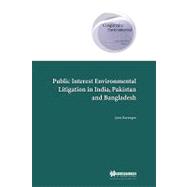 Public Interest Environmental Litigation in India, Pakistan, and Bangladesh