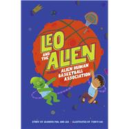 Leo and the Alien The Story of the Alien Human Basketball Association