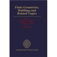 Finite Geometries, Buildings, and Related Topics