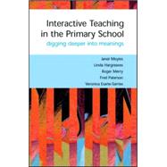 Interactive Teaching in Primary Classrooms : Digging Deeper into Meanings