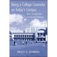 Being a College Counselor on Today's Campus: Roles, Contributions, and Special Challenges