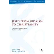 Jesus from Judaism to Christianity Continuum Approaches to the Historical Jesus