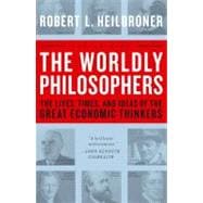 The Worldly Philosophers The Lives, Times And Ideas Of The Great Economic Thinkers