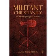 Militant Christianity An Anthropological History