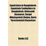 Expatriates in Bangladesh : Expatriate Footballers in Bangladesh, Aleksandr Dozmorov, Sergei Nikolayevich Zhukov, Boris Yaroslavovich Kuznetsov