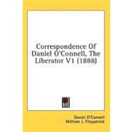 Correspondence of Daniel O'Connell, the Liberator V1