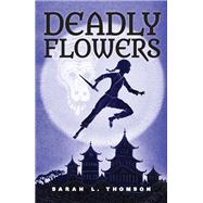 Deadly Flowers A Ninja's Tale