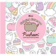 Mini Coloring Cuteness A Pusheen Coloring & Activity Book