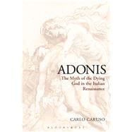 Adonis The Myth of the Dying God in the Italian Renaissance