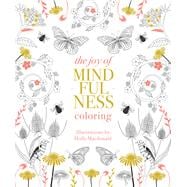 Joy of Mindfulness Coloring 50 Quotes and Designs to Help You Find Calm, Slow Down and Relax