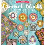 Crochet Blocks 60 Easy-To-Make Motifs & 15 Stunning Projects