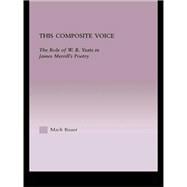 This Composite Voice: The Role of W.b. Yeats in James Merrill's Poetry