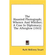 The Haunted Photograph, Whence And Whither, A Case In Diplomacy, The Afterglow
