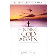 Finding God Again Spirituality for Adults