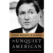 The Unquiet American Richard Holbrooke in the World