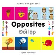 My First Bilingual Book–Opposites (English–Vietnamese)