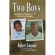 Two Boys, Divided by Fortune, United by Tragedy : A True Story of the Pursuit of Justice