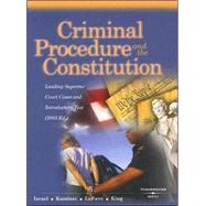 Criminal Procedure And the Constitution, Leading Supreme Court Cases And Introductory 2005: Leading Supreme Court Cases And Introductory Text