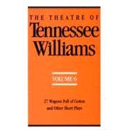 The Theatre of Tennessee Williams, Vol. 6: 27 Wagons Full of Cotton and Other Short Plays