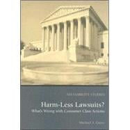 Harm Less Lawsuits? What's Wrong with Consumer Class Actions