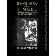 Realism and Tinsel: Cinema and Society in Britain 1939-48