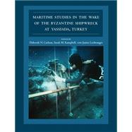 Maritime Studies in the Wake of the Byzantine Shipwreck at Yassiada, Turkey