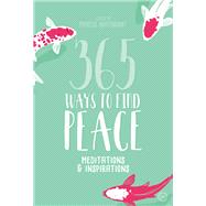 365 Ways to Find Peace Meditations & Inspirations