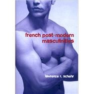 French Postmodern Masculinities From Neuromatrices to Seropositivity