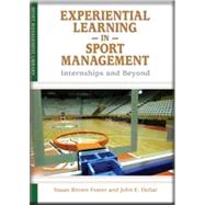 Experiential Learning in Sport Management : Internships and Beyond