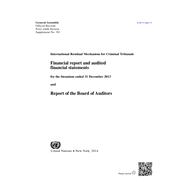 Financial Report and Audited Financial Statements for the Biennium Ended 31 December 2013 and Report of the Board of Auditors International Residual Mechanism for Criminal Tribunals