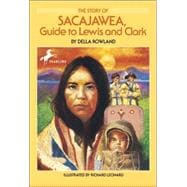 The Story of Sacajawea Guide to Lewis and Clark
