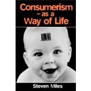 Consumerism : As a Way of Life