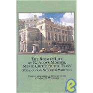 The Russian Life of R.-Aloys Mooser, Music Critic to the Tsars: Memoirs and Selected Writings