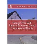 Pioneer Free Will Baptists Ministers Burial Locations in Illinois