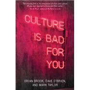Culture is bad for you