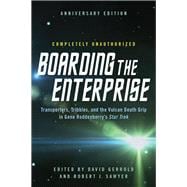 Boarding the Enterprise Transporters,Tribbles, And the Vulcan Death Grip in Gene Roddenberry's Star Trek