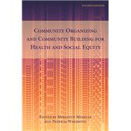 Community Organizing and Community Building for Health and Social Equity, 4th edition
