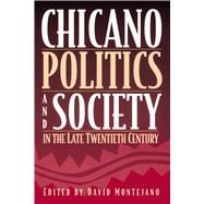 Chicano Politics and Society in the Late Twentieth Century