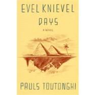 Evel Knievel Days : A Novel