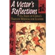A Victor's Reflections and Other Tales of China's Timeless Wisdom for Leaders