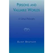 Persons and Valuable Worlds A Global Philosophy