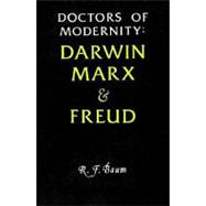 Doctors of Modernity: Darwin, Marx, and Freud