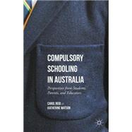 Compulsory Schooling in Australia Perspectives from Students, Parents, and Educators