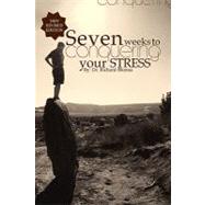 Seven Weeks to Conquering Your Stress