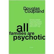 All Families are Psychotic A Novel