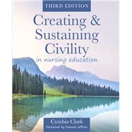 Creating & Sustaining Civility in Nursing Education, Third Edition