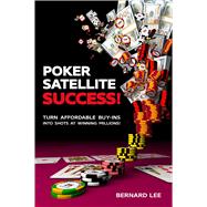Poker Satellite Success! Turn Affordable Buy-Ins Into Shots at Winning Millions!
