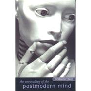 The Unravelling of the Postmodern Mind